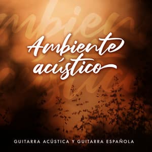 Ambiente acústico - Guitarra Acústica y Guitarra Española