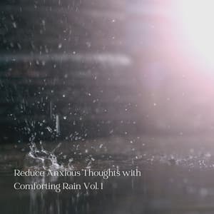 Reduce Anxious Thoughts with Comforting Rain Vol. 1 - The Nature Soundscapes