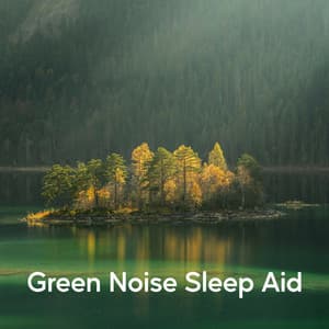 Green Noise Sleep Aid - Deep Sleep Nature Sounds