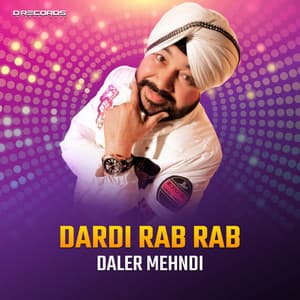 Dardi Rab Rab - Daler Mehndi and Jawahar Wattal