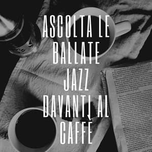 Ascolta le ballate jazz davanti al caffè - Caffè italiano lounge