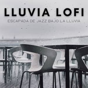 Lluvia Lofi: Escapada De Jazz Bajo La Lluvia - Jazz Tranquila para Cafeterías
