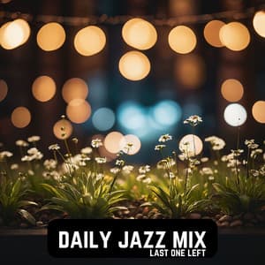 Last One Left - Daily Jazz Mix