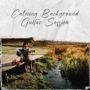 Calming Background Guitar Session: Deep Relaxation, Inner Contemplation, Daily Self-Reflections - Ultimate Music Academy