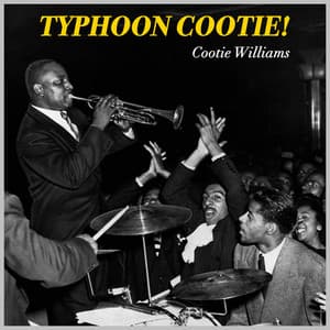 Typhoon Cootie! - Cootie Williams And His Orchestra