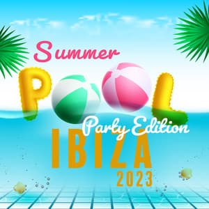 Summer Pool Party Edition: IBIZA 2023 - Dj Party EDM