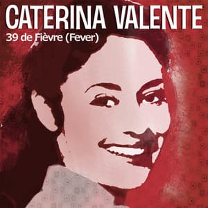 39 de Fièvre - Caterina Valente