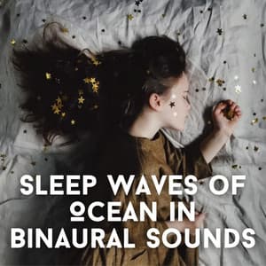Sleep Waves of Ocean in Binaural Sounds - Binaural Beats Sleep Aid