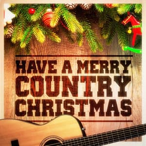 Have a Merry Country Christmas! - Country Music