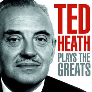 Ted Heath Plays The Greats - Ted Heath
