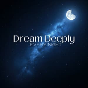 Dream Deeply Every Night - End Restless Sleep