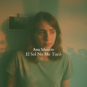 El Sol No Me Tocó - Ana Silencio