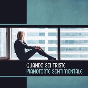 Quando sei triste - Miglior Pianoforte Sensazione