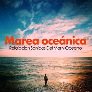 Marea oceánica - Relajacion Sonidos Del Mar y Oceano