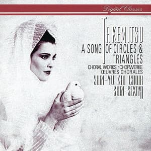 Takemitsu: A Song Of Circles And Triangles - Choral Works - Toru Takemitsu