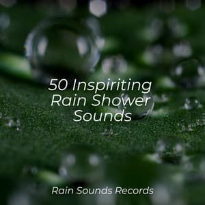 50 Inspiriting Rain Shower Sounds - Yoga Sounds