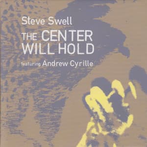 The Center Will Hold - Steve Swell