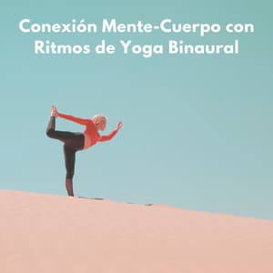 Conexión Mente-Cuerpo Con Ritmos De Yoga Binaural - Yoga Meditación y Música de Relajación