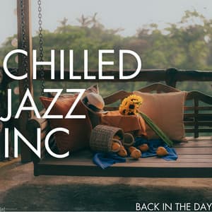 Back In The Day - Chilled Jazz Inc