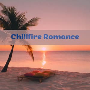 Chillfire Romance: Sensual Island Beats - Sensual Music Zone