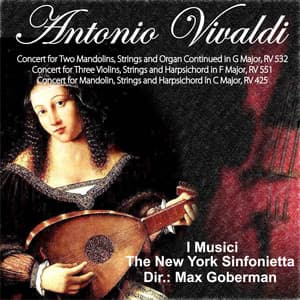 Antonio Vivaldi: Concert for Two Mandolins, Strings and Organ Continued in G Major, RV 532 - Concert for Three Violins, Strings and Harpsichord in F Major, RV 551 - Concert for Mandolin, Strings and Harpsichord in C Major, RV 425 - I Musici