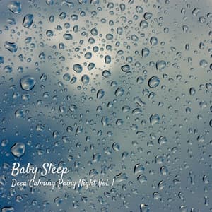 Baby Sleep: Deep Calming Rainy Night Vol. 1 - Sleeping Music for Babies