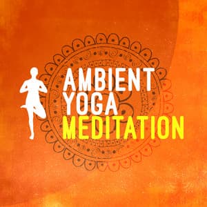 Ambient Yoga Meditation - Ambient Music Therapy (Deep Sleep, Meditation, Spa, Healing, Relaxation)