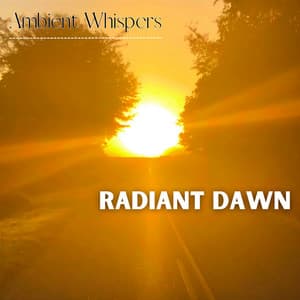 Radiant Dawn - Ambient Whispers