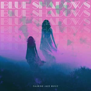 Blue Shadows - Calming Jazz Music