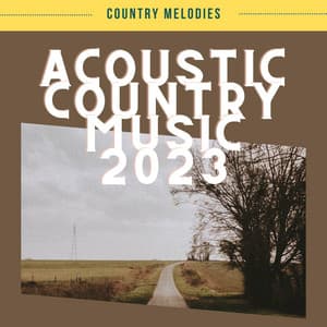 Acoustic Country Music 2023 - Country Melodies