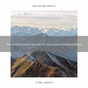 Refreshing Christmas Time with All-Time Classics and Nature Noises - Sound Sleeping