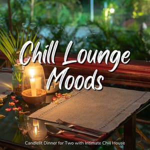 Chill Lounge Moods - Candlelit Dinner for Two with Intimate Chill House - Café Lounge Resort