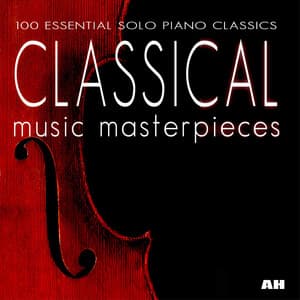 100 Essential Classical Music Pieces - Solo Piano Classics