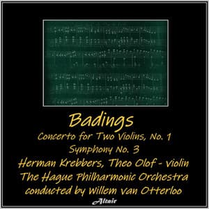 Badings: Concerto for Two Violins, NO. 1 - Symphony NO. 3 - Henk Badings