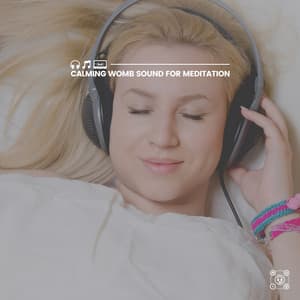 Calming Womb Sound for Meditation - Womb Sounds
