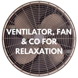 Ventilator, Fan & Co for Relaxation - Schlaf Klang