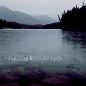 Evening Rain on Lake - All Night Chill Makers