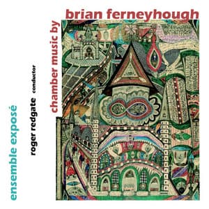 Ferneyhough, B.: Chamber Music - Brian Ferneyhough