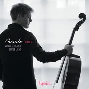 Casals Encores – A Cello Tribute to Pablo Casals - Alban Gerhardt