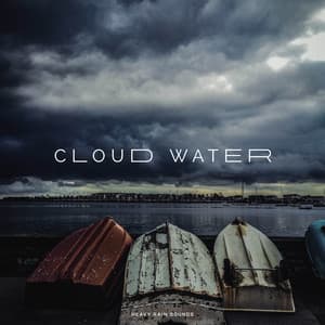 Cloud Water - Heavy Rain Sounds