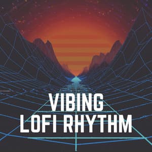 Vibing Lofi Rhythm - Lo-Fi for Studying