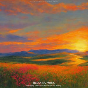 Relaxing Music for Napping, Stress Relief, Relaxation, Dog Barking 2 - Sleeping Music for Babies