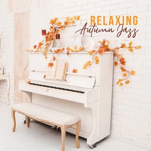 Relaxing Autumn Jazz - Sexual Piano Jazz Collection