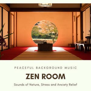 Zen Room: Peaceful Background Music, Sounds of Nature, Stress and Anxiety Relief - Gentle Experience