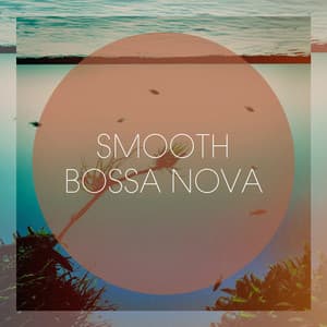 Smooth Bossa Nova - Ibiza Lounge