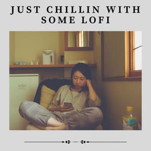 Just Chillin with Some Lofi - Aesthetic Music