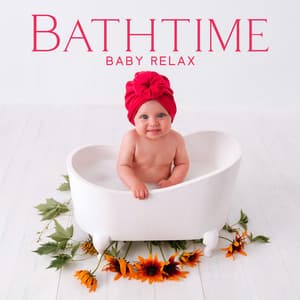 Bathtime Baby Relax: Fun Kids Songs for Toddlers & Babies - Baby Music!