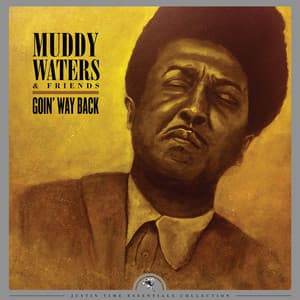 Goin’ Way Back - Muddy Waters
