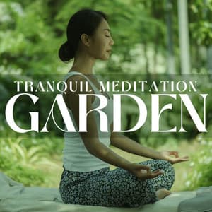 Tranquil Meditation Garden: Soothing Mind, Meditation for Stress and Anxiety - Meditation Songs Guru
