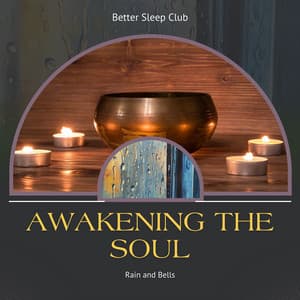 Awakening the Soul in Rain and Bells - Better Sleep Club